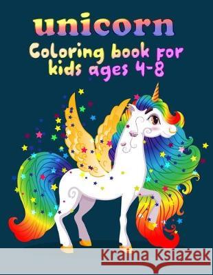 unicorn coloring book for kids ages 4-8: Beautiful Collection of 50 Unicorns illustrations grate book ever Masab Pres 9781704600833 Independently Published - książka