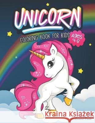 Unicorn Coloring Book for Kids Ages 4-8: Beautiful Collection of Over 50 Unicorn Coloring Pictures for Your Little Princes and Princesses Leonard Davin 9781089477235 Independently Published - książka