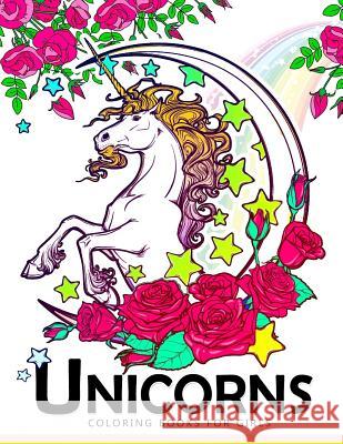 Unicorn Coloring Books for Girls: Cute Magical Creatures, Kawaii Animals, and Funny for Adult and All ages Coloring Books for Girls 9781545316290 Createspace Independent Publishing Platform - książka