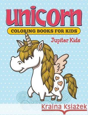 Unicorn Coloring Books For Kids Jupiter Kids 9781682600467 Jupiter Kids - książka