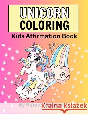 Unicorn Coloring: Kids Affirmation Book Ripple Macwan 9798326665072 Independently Published - książka