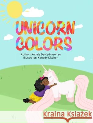 Unicorn Colors Angela Davis Hazelray, Kenady Kitchen 9781737420224 When We Read - książka