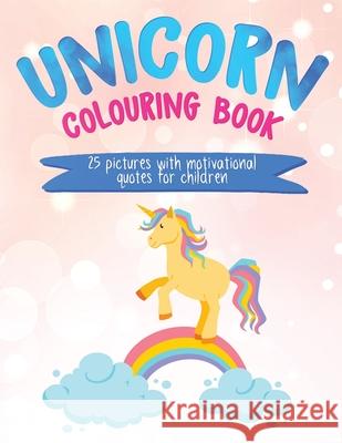 Unicorn Colouring Book: 25 Pictures with Motivational Quotes for Children Christine R. Draper 9781909986572 Achieve2day - książka