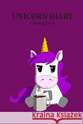 Unicorn Diary: Coloring Book Susanne H 9781724070678 Independently Published - książka