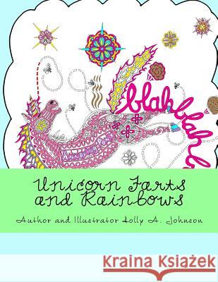 Unicorn Farts and Rainbows: Adult Coloring Book Holly A. Johnson 9781717107343 Createspace Independent Publishing Platform - książka