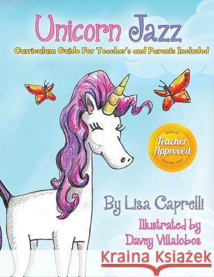 Unicorn Jazz: Book With Included Curriculum Guide for Teachers and Parents Villalobos, Davey 9781645164203 978-1-64516-42-3 - książka