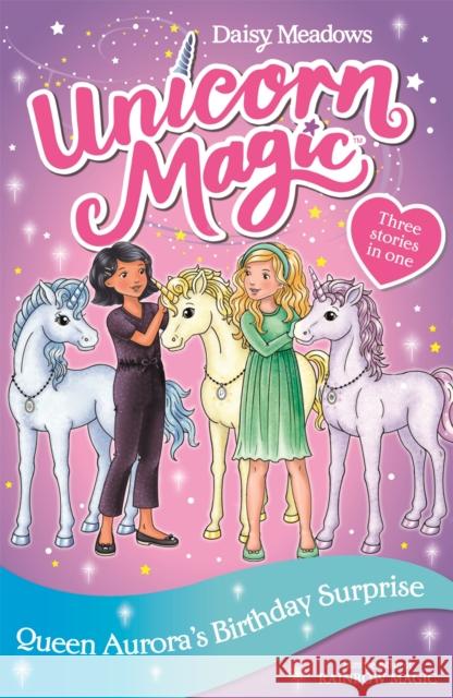 Unicorn Magic: Queen Aurora's Birthday Surprise: Special 3 Daisy Meadows 9781408357125 Hachette Children's Group - książka