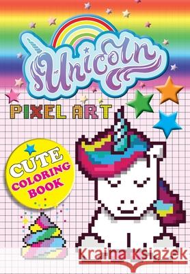 Unicorn Pixel Art: Color Unicorns By Numbers For Kids Ages 5-10 Mickey MacIntyre 9781912511730 Bell & MacKenzie Publishing - książka