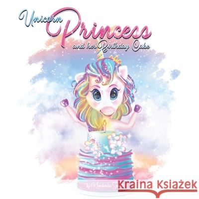 Unicorn Princess: And Her Birthday Cake Kimberlie Smith 9780578251066 R. R. Bowker - książka
