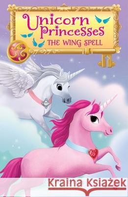 Unicorn Princesses 10: The Wing Spell Bliss, Emily 9781547604883 Bloomsbury Publishing PLC - książka