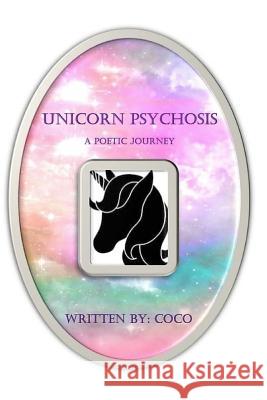 Unicorn Psychosis: A Poetic Journey Coco 9781081797850 Independently Published - książka