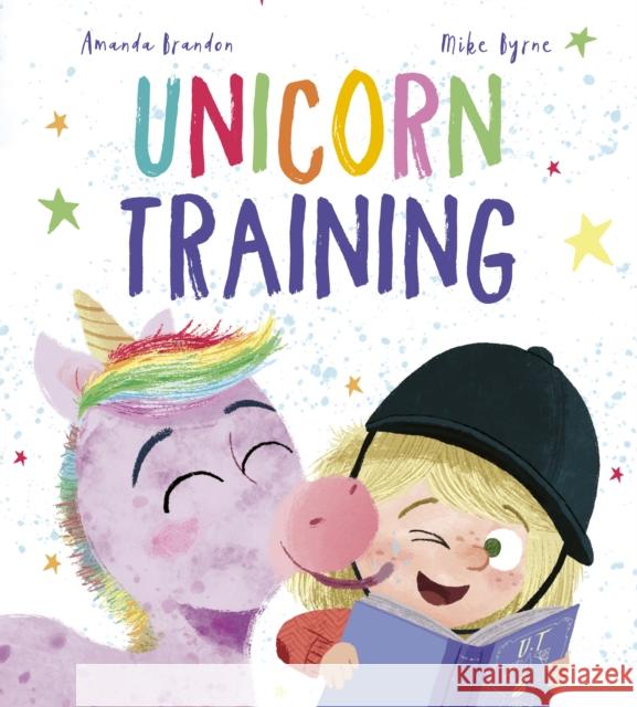 Unicorn Training: A Story About Patience and the Love for a Pet Amanda Brandon 9780711251175 QED Publishing - książka