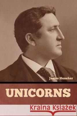 Unicorns James Huneker   9798888303627 Bibliotech Press - książka