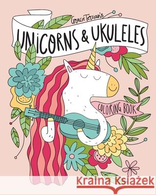 Unicorns & Ukuleles Coloring Book Gracie Terzian 9781721094691 Createspace Independent Publishing Platform - książka