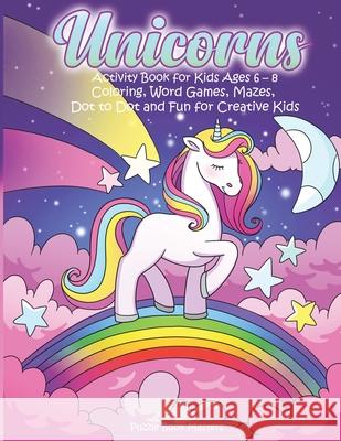 Unicorns: Activity Book for Kids Ages 6-8: Coloring, Word Games, Mazes, Dot to Dot and Fun for Creative Kids Puzzle Book Masters 9781703989397 Independently Published - książka