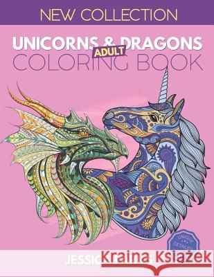 Unicorns and Dragons Coloring Book: Stress Relieving Unicorn And Dragon Designs For Anger Release, Adult Relaxation And Meditation Jessica Parks 9781075573255 Independently Published - książka