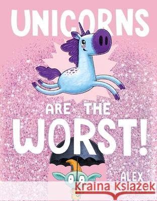 Unicorns Are the Worst! Alex Willan Alex Willan 9781534453838 Simon & Schuster Books for Young Readers - książka