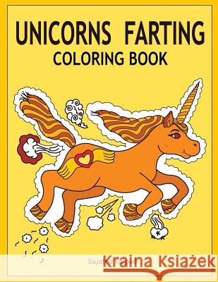 Unicorns Farting Coloring Book: Gag Gifts, Unicorn Farts, Unicorn Gift Sujatha Lalgudi 9781795892216 Independently Published - książka