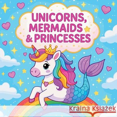 Unicorns, Mermaids & Princesses Chris Martin 9785581154793 Chris Martin - książka