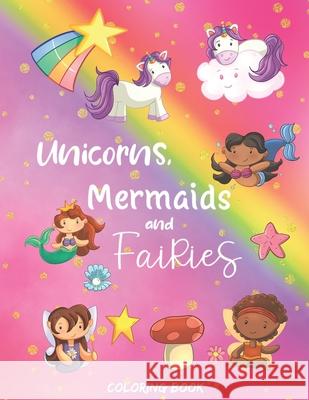 Unicorns, Mermaids and Fairies Coloring Book: 30 pages of adorable coloring designs for girls aged 4-8 Colouring Books, Simply 9781674949369 Independently Published - książka