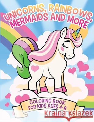 Unicorns, Rainbows, Mermaids and More: Coloring Book for Kids Ages 4-8 Janelle McGuinness 9780648309420 McG Ventures Pty Ltd - książka