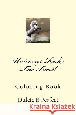 Unicorns Rock The Forest: Coloring Book Perfect, Dulcie Elaine 9781533096142 Createspace Independent Publishing Platform - książka