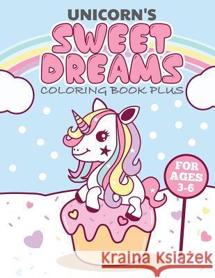 Unicorns Sweet Dreams Coloring Book Plus: Activity Book for Ages 3-6 Alisha Faith Bignell Amber Rose Bignell David Mark Bignell 9781081792107 Independently Published - książka