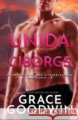 Unida a los Ciborgs: (Letra grande) Goodwin, Grace 9781795912433 Ksa Publishing Consultants Inc - książka