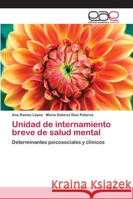 Unidad de internamiento breve de salud mental Ramos López, Ana 9783659041945 Editorial Academica Espanola - książka