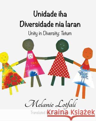 Unidade iha Diversidade  nia laran: Unity in Diversity - Tetum Lotfali, Melanie 9780987379498 Michelangela - książka