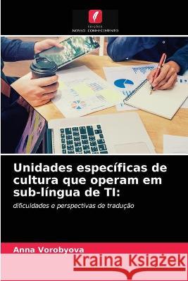 Unidades específicas de cultura que operam em sub-língua de TI Anna Vorobyova 9786203334388 Edicoes Nosso Conhecimento - książka