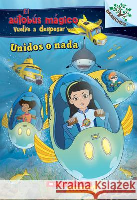 Unidos O Nada: Explora Bancos de Peces (El Autobus Mágico Vuelve a Despegar): Volume 1 Katschke, Judy 9781338299564 Scholastic Inc. - książka