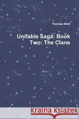 Unifable Saga: Book Two: The Clans Wolf, Thomas 9781365153372 Lulu.com - książka