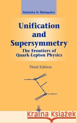 Unification and Supersymmetry: The Frontiers of Quark-Lepton Physics Mohapatra, Rabindra N. 9780387955346 Springer - książka