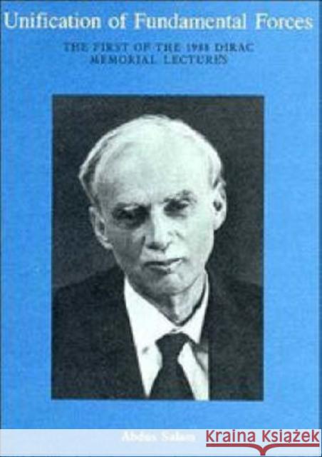 Unification of Fundamental Forces: The First 1988 Dirac Memorial Lecture Salam, Abdus 9780521371407 CAMBRIDGE UNIVERSITY PRESS - książka