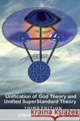 Unification of God Theory and Unified Superstandard Theory Third Edition: God-Unified Superstandard Theory (Gust) Stephen Blaha 9781732824515 Pingree-Hill Publishing - książka