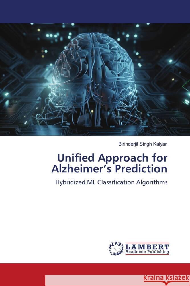 Unified Approach for Alzheimer's Prediction Birinderjit Singh Kalyan 9786207475681 LAP Lambert Academic Publishing - książka