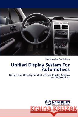 Unified Display System For Automotives Kesu Siva Manohar Reddy 9783847319436 LAP Lambert Academic Publishing AG & Co KG - książka