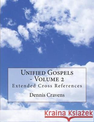 Unified Gospels - Volume 2: Extended Cross References Dr Dennis J. Cravens 9781974341597 Createspace Independent Publishing Platform - książka