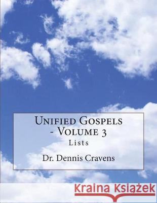 Unified Gospels - Volume 3: Lists Dr Dennis J. Cravens 9781978110830 Createspace Independent Publishing Platform - książka