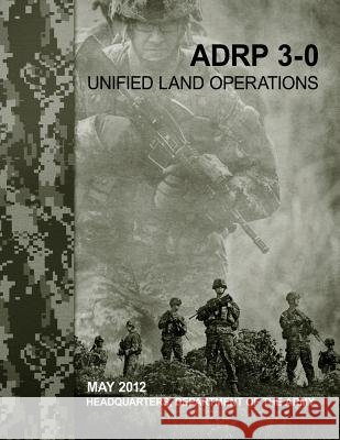Unified Land Operations (ADRP 3-0) Army, Department Of the 9781479383733 Createspace - książka