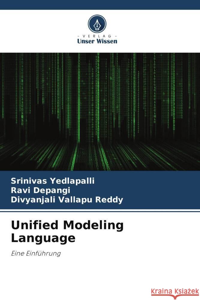 Unified Modeling Language Yedlapalli, Srinivas, Depangi, Ravi, Vallapu Reddy, Divyanjali 9786205153635 Verlag Unser Wissen - książka