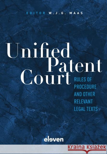 Unified Patent Court: Rules of Procedure and Other Relevant Legal Texts  9789462363502 Eleven International Publishing - książka