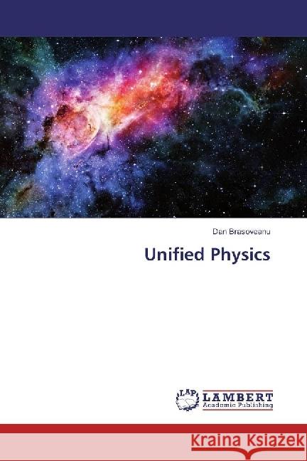 Unified Physics Brasoveanu, Dan 9786202070058 LAP Lambert Academic Publishing - książka