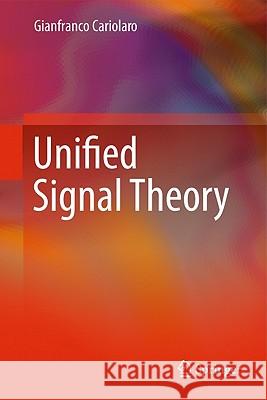 Unified Signal Theory Gianfranco Cariolaro 9780857294630 Springer - książka