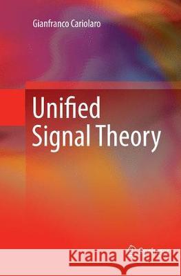 Unified Signal Theory Gianfranco Cariolaro 9781447169208 Springer - książka