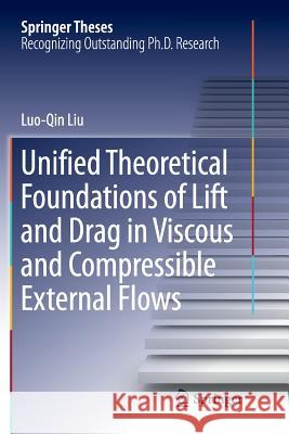 Unified Theoretical Foundations of Lift and Drag in Viscous and Compressible External Flows Luo-Qin Liu 9789811348310 Springer - książka