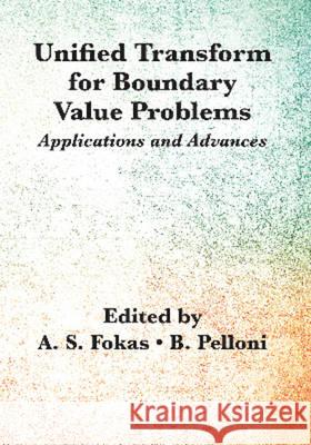 Unified Transform for Boundary Value Problems: Applications and Advances Pelloni, Beatrice|||Fokas, Anthanasios S. 9781611973815  - książka
