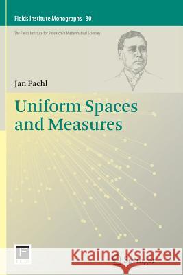 Uniform Spaces and Measures  9781489992581 Not Avail - książka