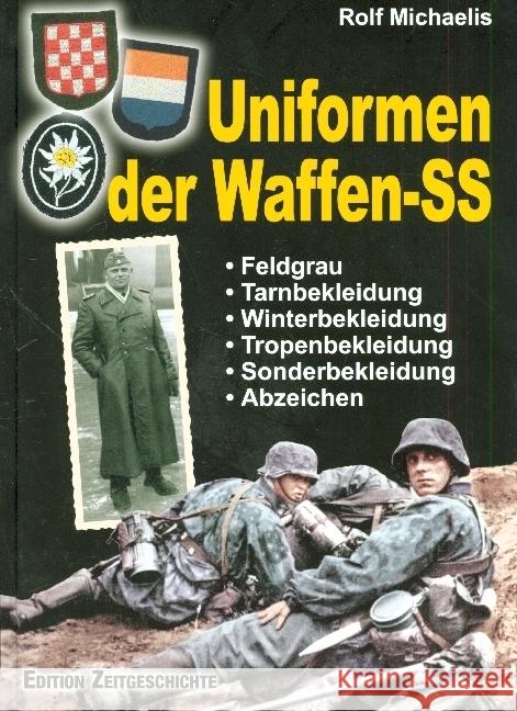 Uniformen der Waffen-SS : Feldgrau, Tarnbekleidung, Winterbekleidung, Tropenbekleidung, Sonderbekleidung und Abzeichen Michaelis, Rolf 9783942145466 Pour le Mérite - książka